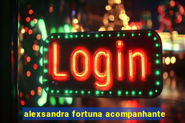 alexsandra fortuna acompanhante